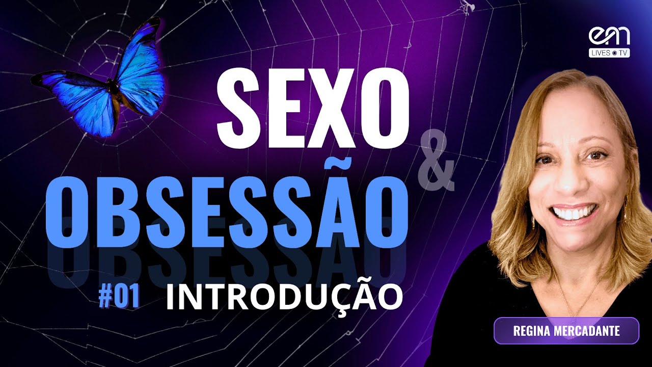 INTRODUÇÃO — SEXO E OBSESSÃO #01 (Parte 1) | Regina Mercadante | Manoel Philomeno de Miranda