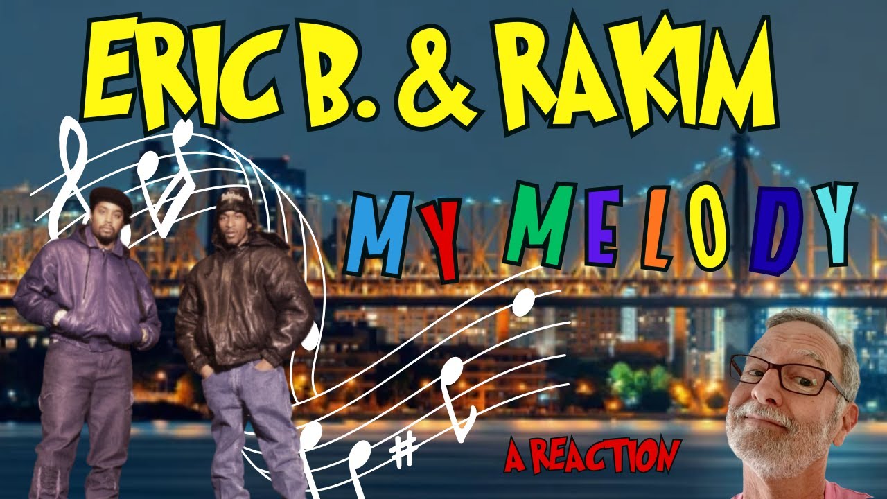 Eric B. & Rakim  -  My Melody  -  A Reaction