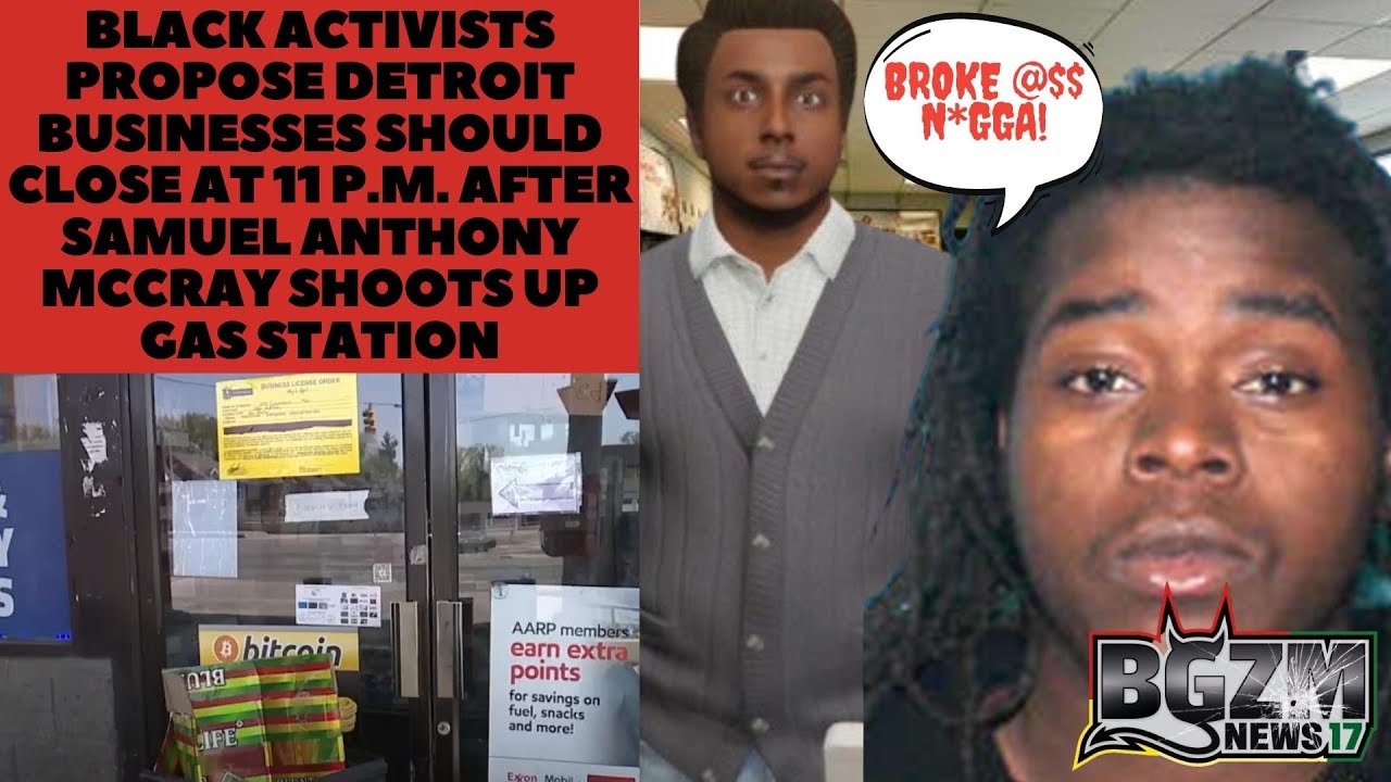 Black Activists Propose Detroit businesses Shutdown at 11 p m  after Samuel Anthony McCray Shoots 3