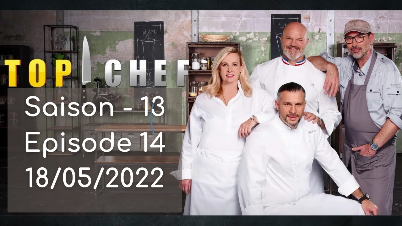 Top Chef - Saison 13, &eacute;pisode 14 du 18 05 2022