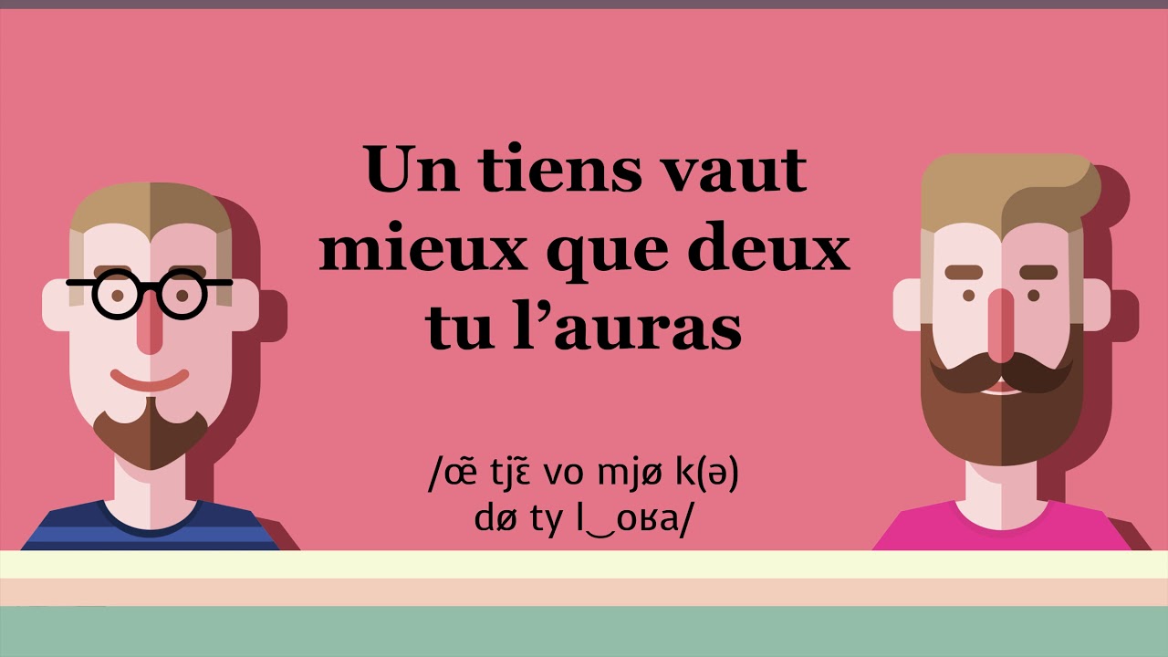 Un tiens vaut mieux que deux tu l'auras - Proverbe #16