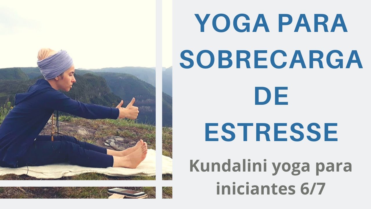 Kundalini Yoga para estresse - energia interna para superar a press&atilde;o externa KY para iniciantes 6/7