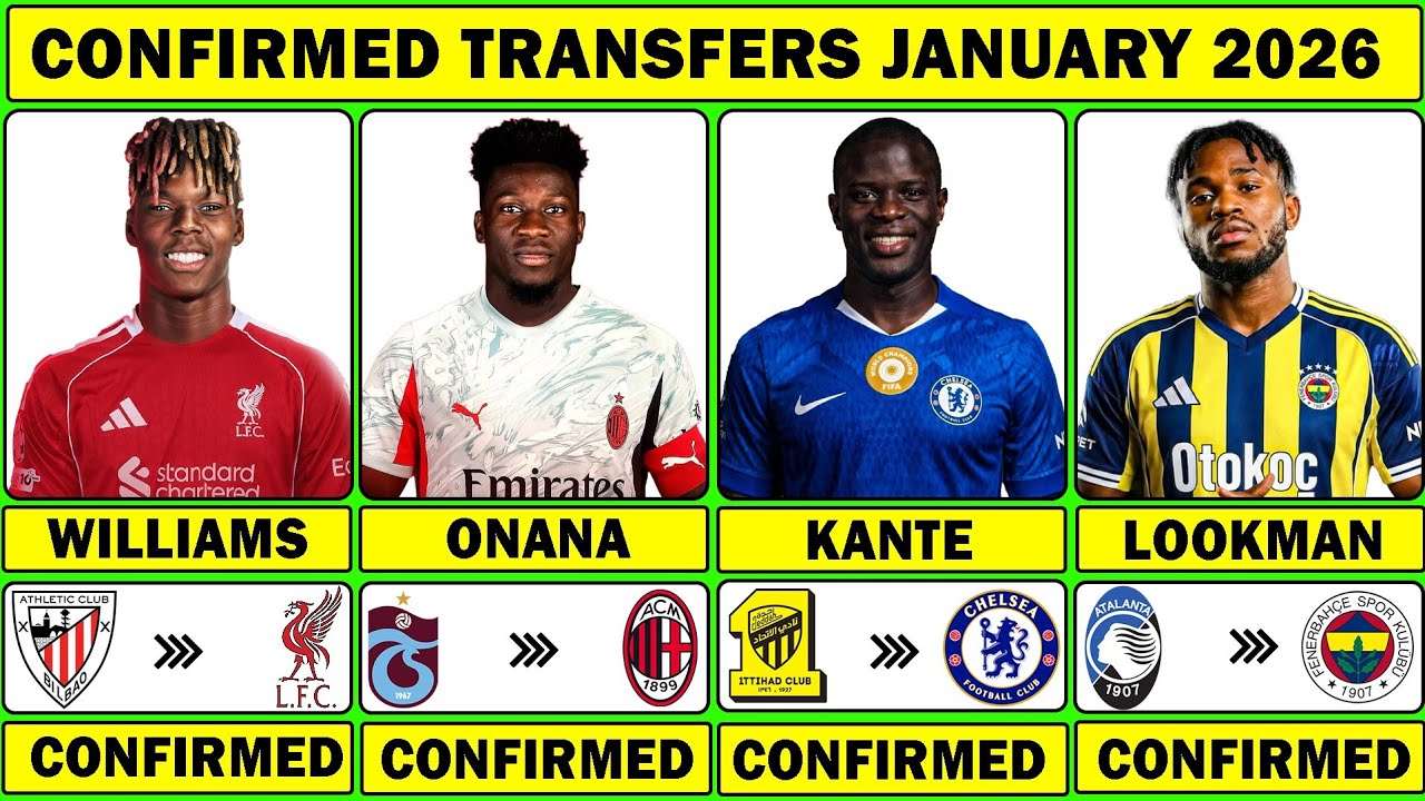 🚨 ALL CONFIRMED TRANSFERS  JANUARY WINDOW 2026 | Williams✅ Onana✅ Kante✅ Lookman✅