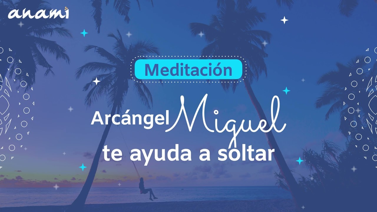 Meditación Arcángel Miguel te ayuda a soltar