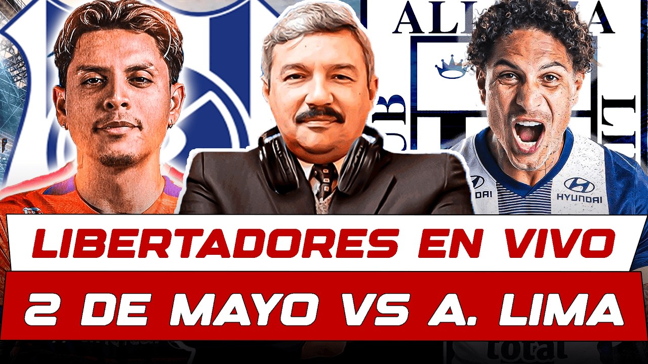 EN VIVO: 2 DE MAYO VS ALIANZA LIMA | COPA LIBERTADORES ⚽️🔥