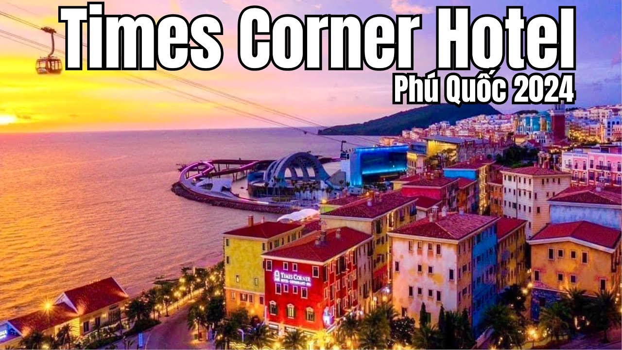 Tặng Cáp Treo Tặng Vé Cầu Hôn Có Ăn Sáng Tại Times Corner Hotel Địa Trung Hải Phú Quốc 2024
