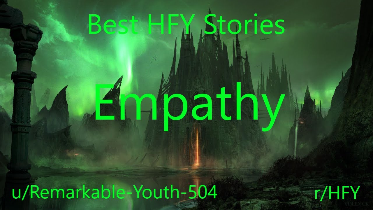 Best HFY Reddit Stories: Empathy