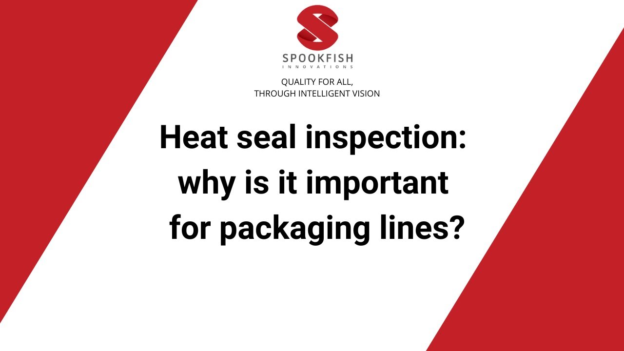 How to achieve 100% heat seal inspection on your packaging line? | Spookfish Innovations