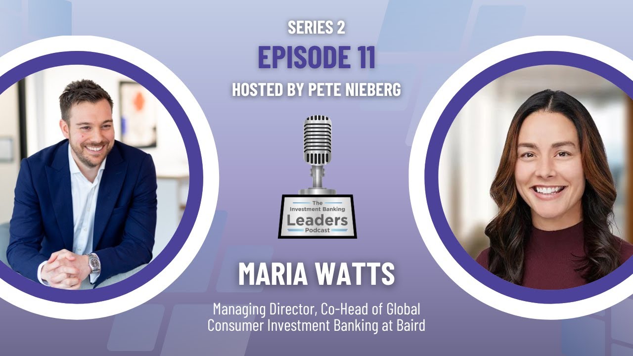Strategies for Success with Maria Watts, MD & Co-Head of Global Consumer Investment Banking at Baird