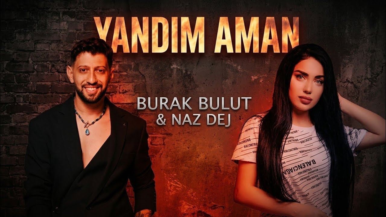 Burak Bulut & Naz Dej - Yandım Aman
