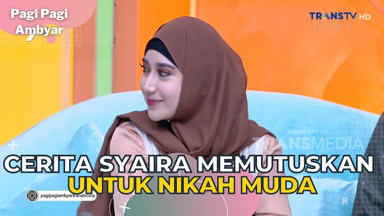 Cerita Syaira Memutuskan Untuk Nikah Muda | PAGI PAGI AMBYAR (2/8/23) P1
