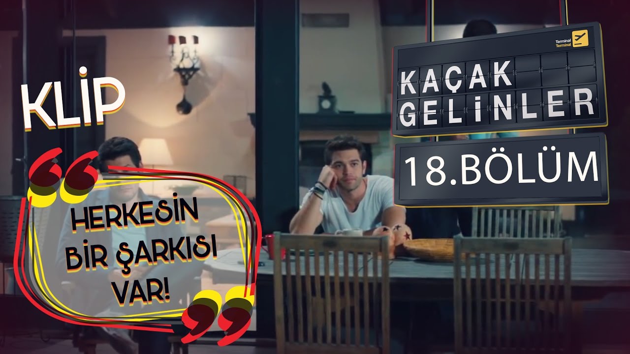 Kaçak Gelinler 18.Bölüm - Herkesin Bir Şarkısı Var (Klip)