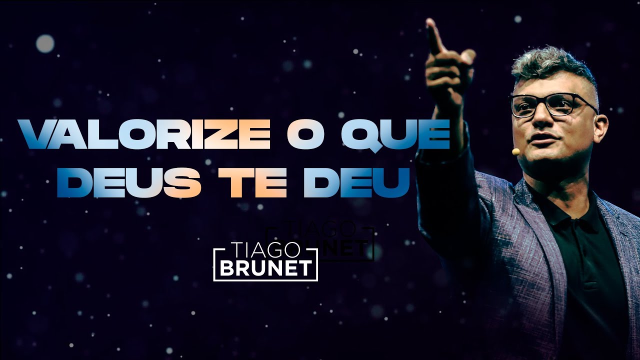 Tiago Brunet - Valorize o que Deus te deu