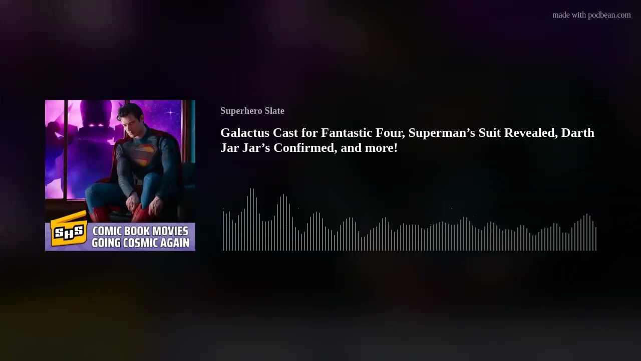 Galactus Cast for Fantastic Four, Superman’s Suit Revealed, Darth Jar Jar’s Confirmed, and more!