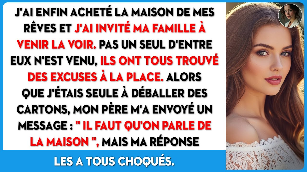 J'ai enfin acheté ma maison de rêve, j'ai invité ma famille, mais personne n'est venu.