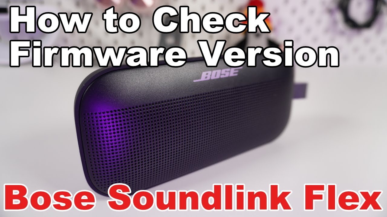 Bose SoundLink Flex: How to Check Firmware Version (Quick & Easy Guide)