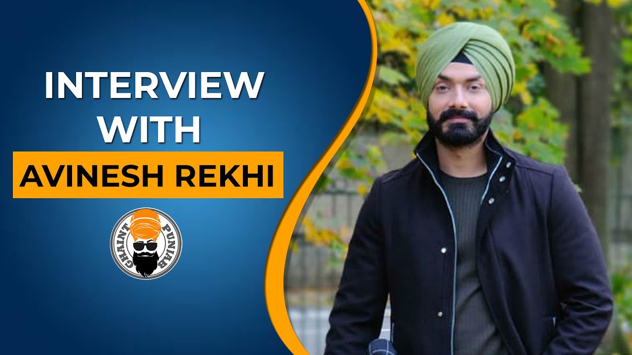 Special Interview With Avinesh Rekhi | Ghaintpunjab