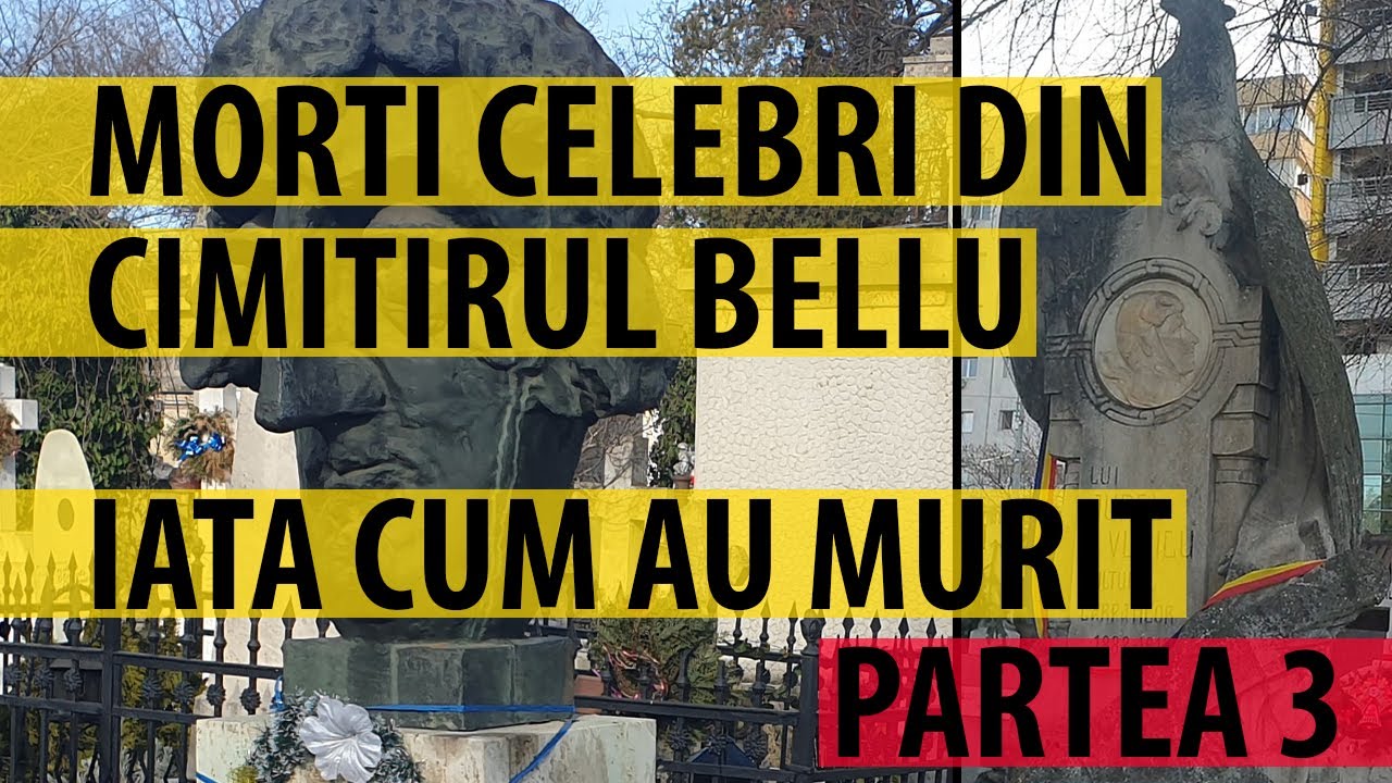 Morti si morminte celebre din Cimitirul Bellu | Iata cum au murit *Partea 3*