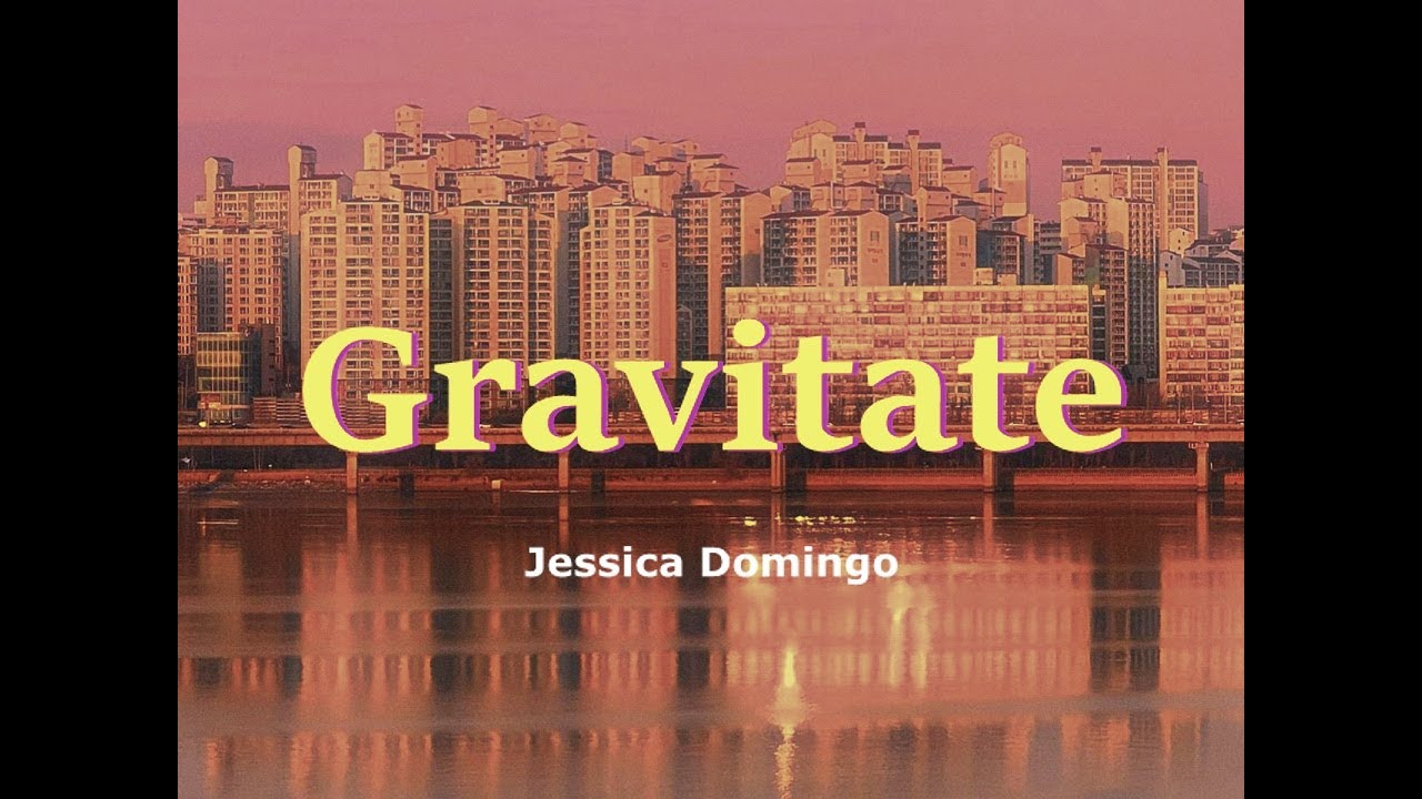 Jessica Domingo - Gravitate