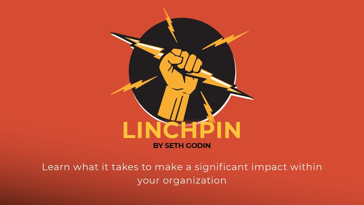 Learn What It Takes To Be A 'Linchpin' In Your Organization