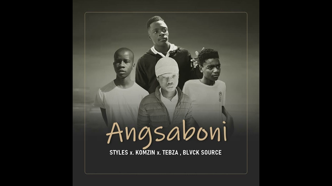 Ang'saboni - Styles x Komzin x Blvck Source x Tebza The Rapper