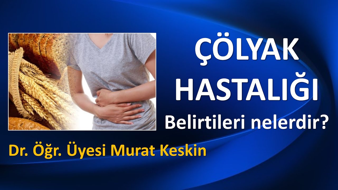 ÇÖLYAK HASTALIĞI NEDİR, BELİRTİLERİ NELERDİR?
