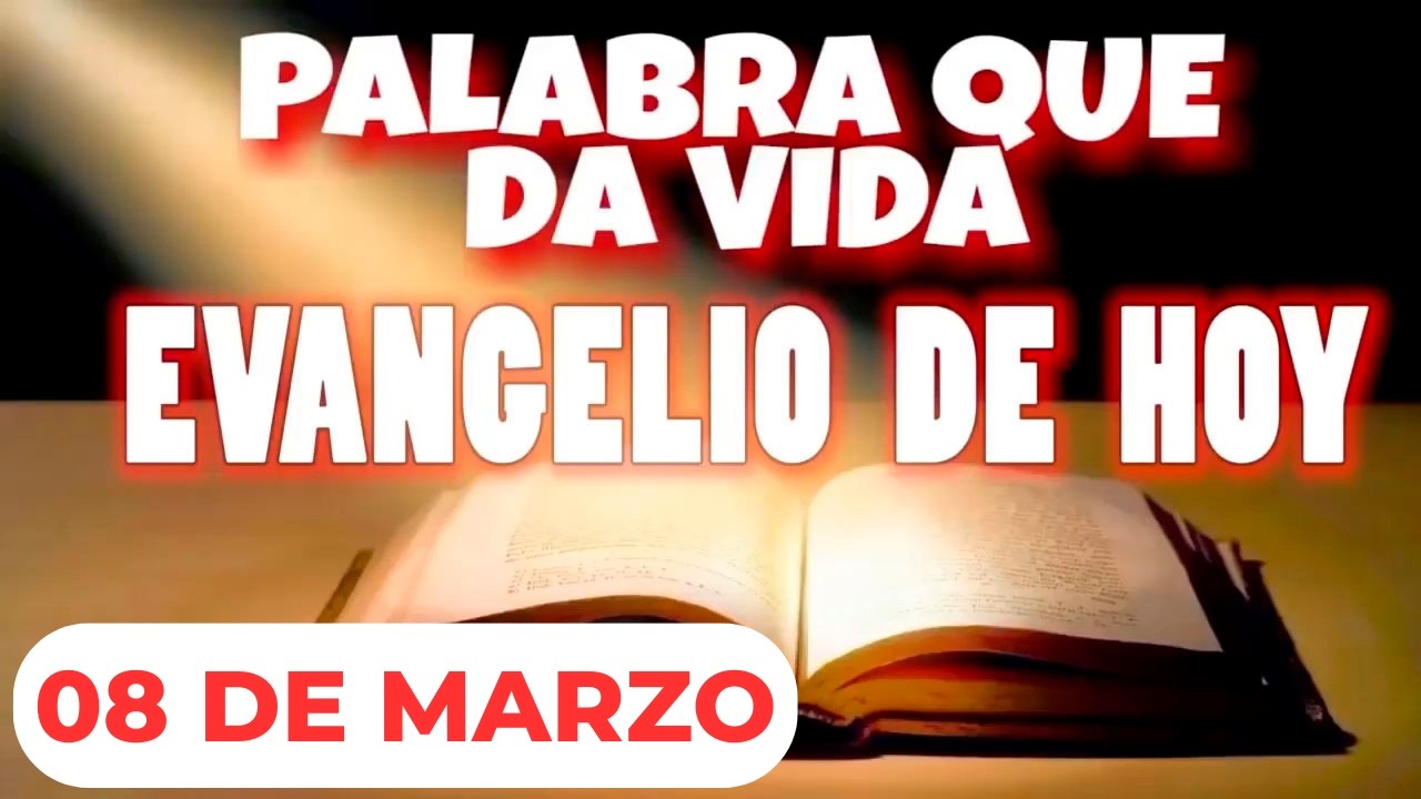 EVANGELIO DE HOY | DOMINGO 08 DE MARZO | CON ORACIÓN Y REFLEXIÓN | PALABRA QUE DA VIDA 📖