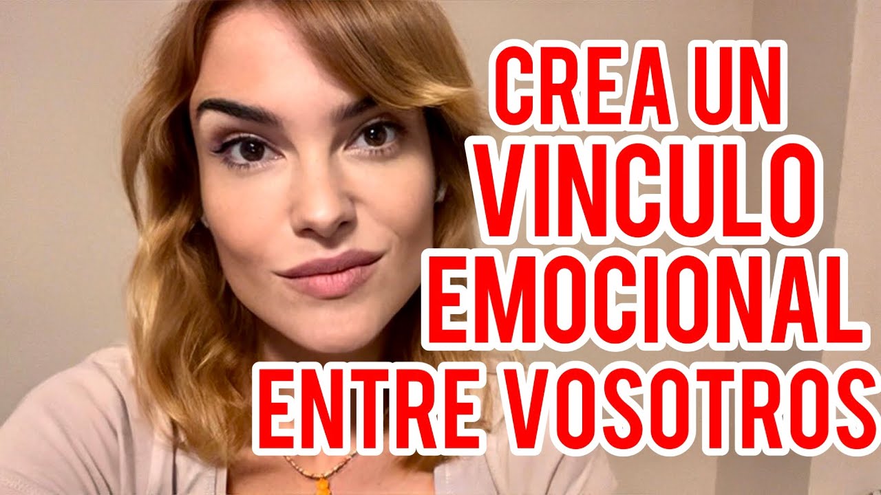 5 MANERAS DE CREAR UN V&Iacute;NCULO EMOCIONAL