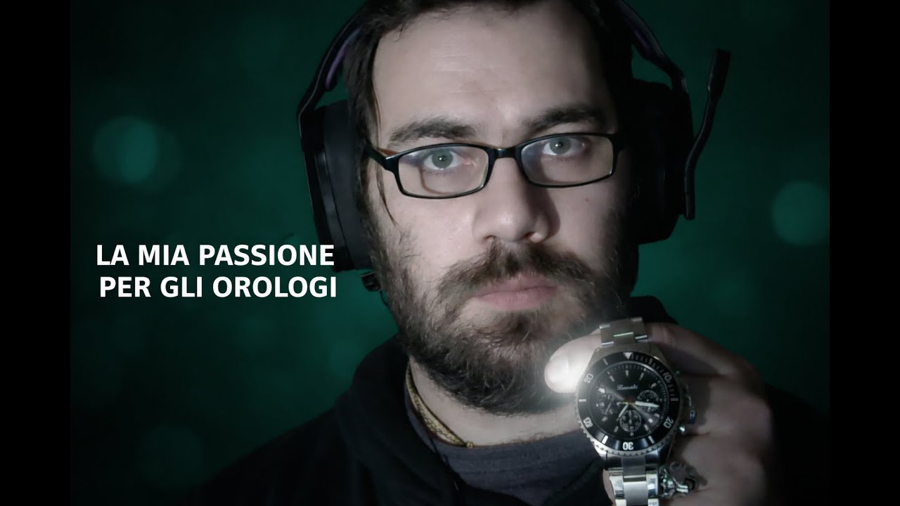 Perché ho scelto gli orologi vi spiego la mia passione