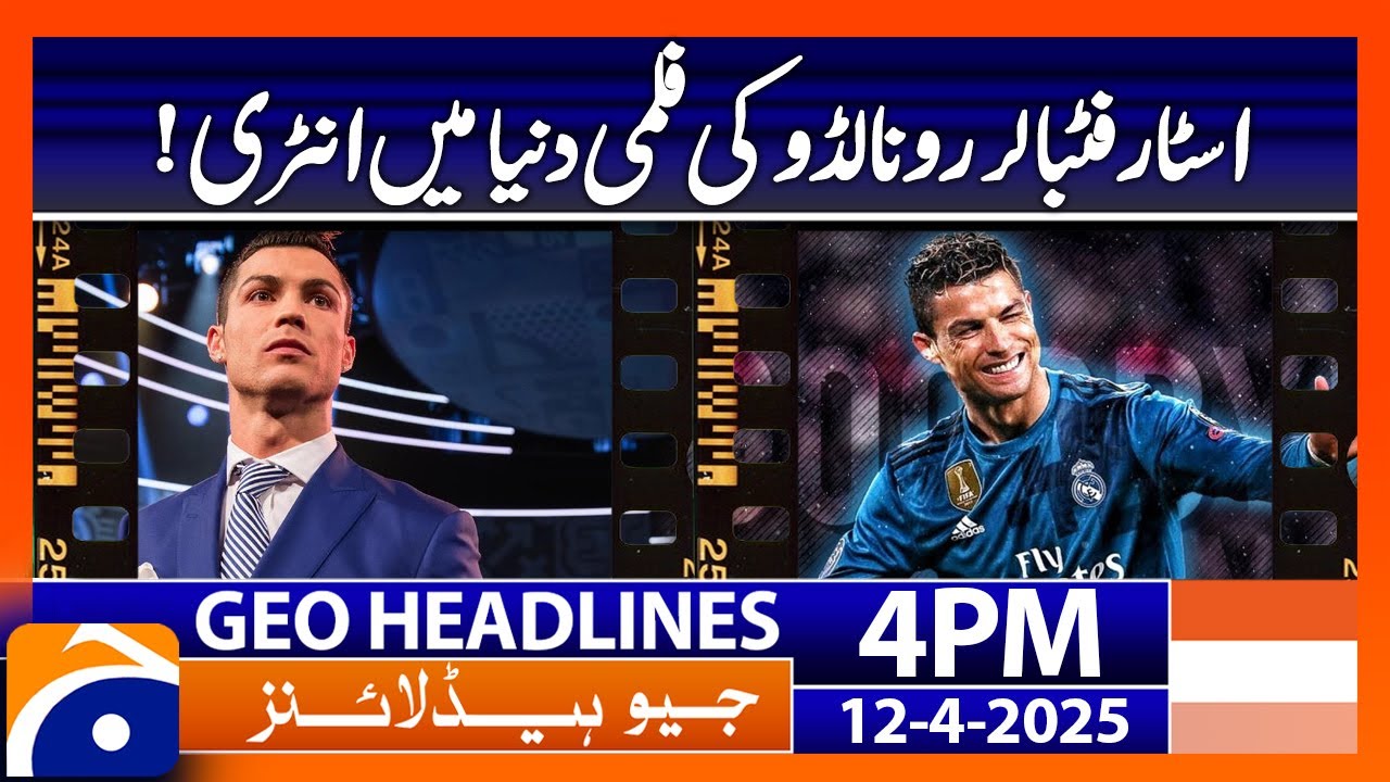 Ronaldo’s Big Screen Debut? From Football to Film! | Headlines Geo News 4 PM  (12th April 2025)