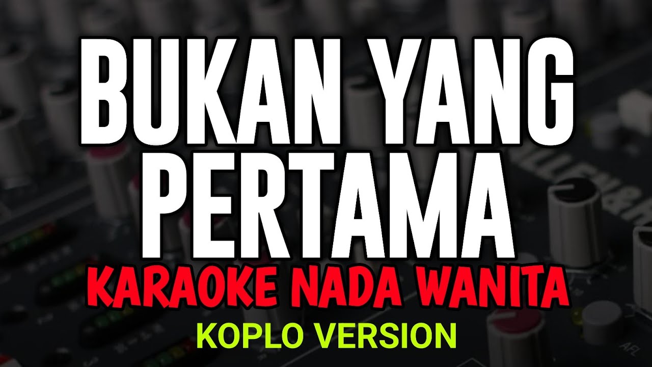 BUKAN YANG PERTAMA - Karaoke New Version ( MEGA MUSTIKA )