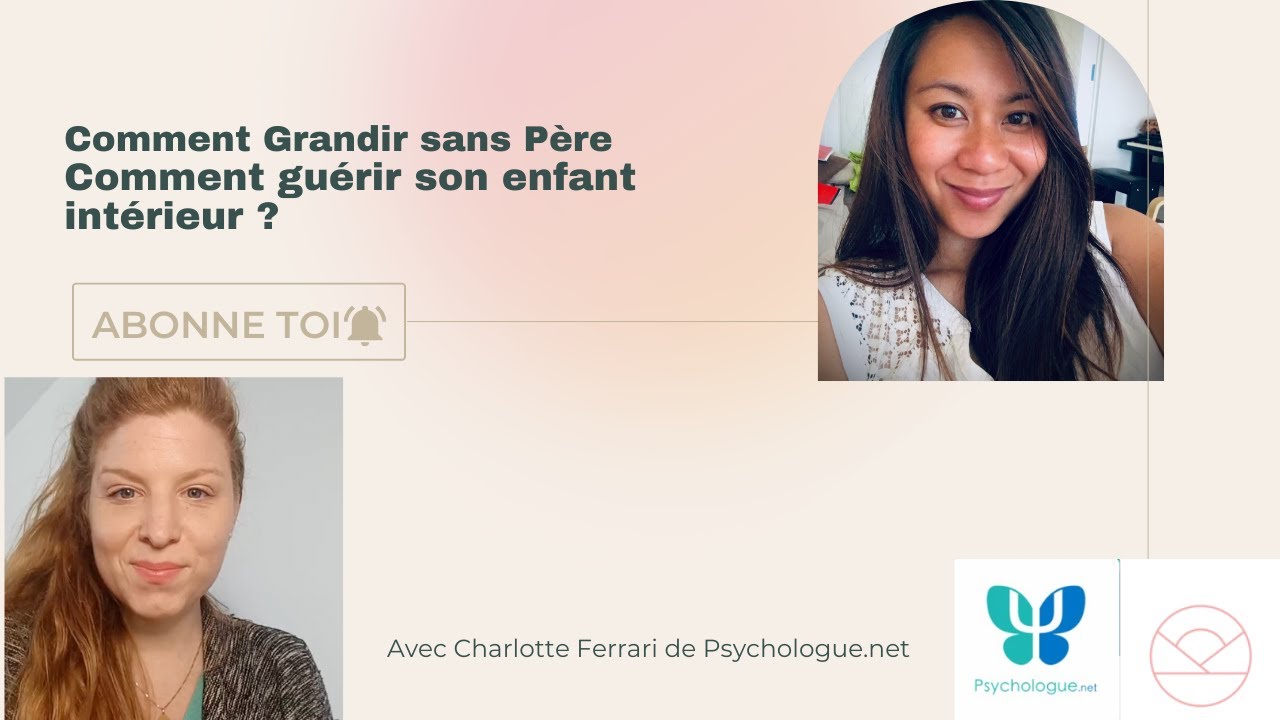 Grandir sans père, Comment guérir son enfant intérieur, je réponds aux questions de psychologue.net