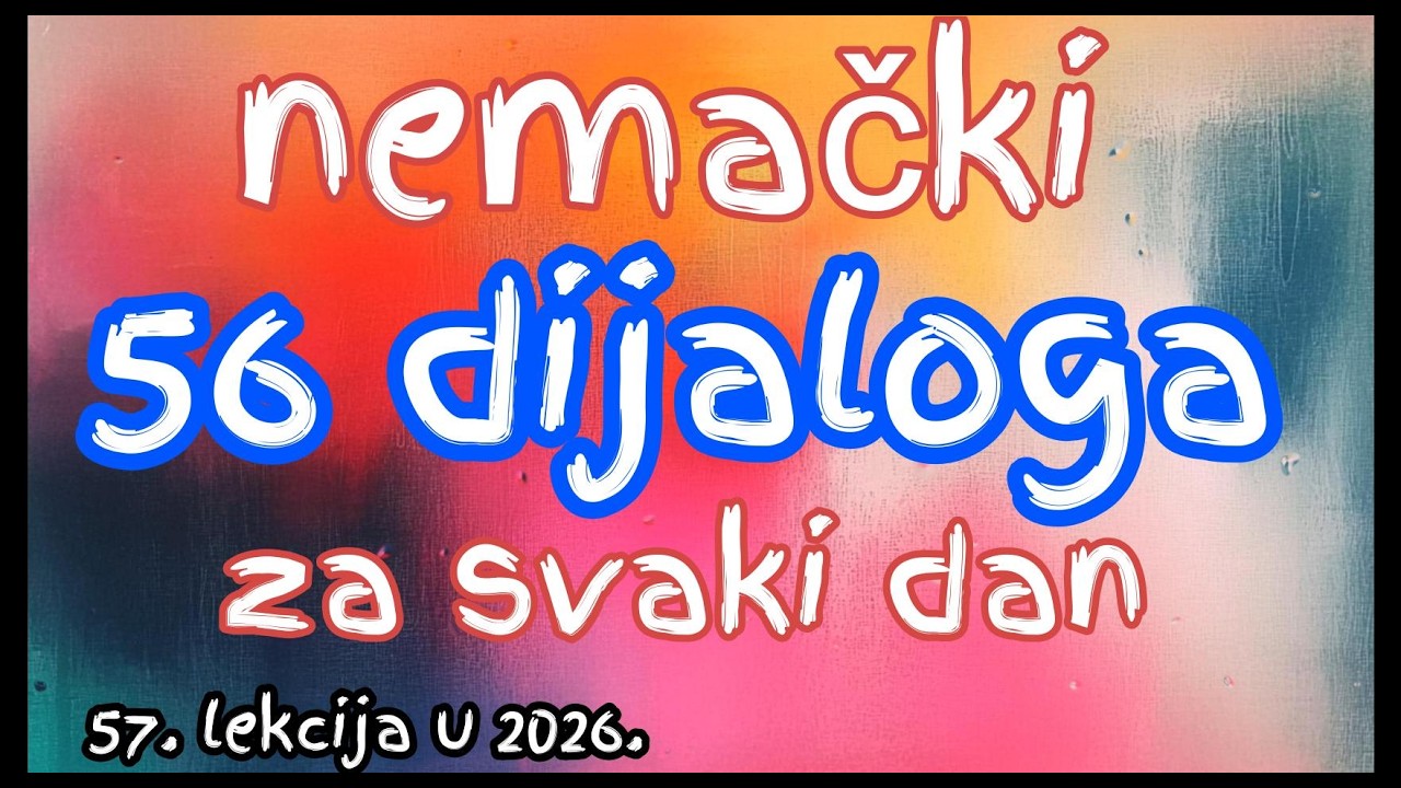 NEMAČKI - 56 DIJALOGA ZA SVAKI DAN - BRZO I JASNO -