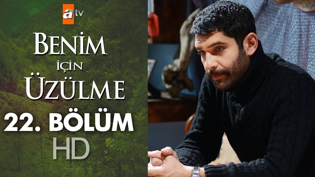 Benim için üzülme 22. bölüm