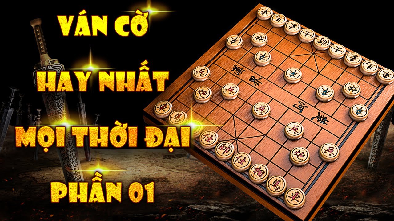 V&aacute;n Cờ Hay Nhất Mọi Thời Đại - Danh Cục Lịch Sử Kinh Điển Nhất Kỳ Đ&agrave;n Trung Hoa - Phần 01