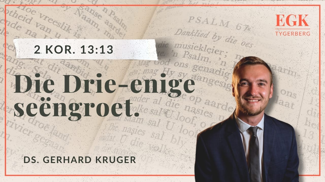 Die Drie-enige seengroet | Ds. Gerhard Kruger | 2 Korinthiërs 13:13