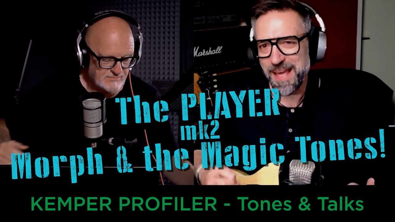 KEMPER PROFILER - Tones & Talks - Player и Magic Morph!