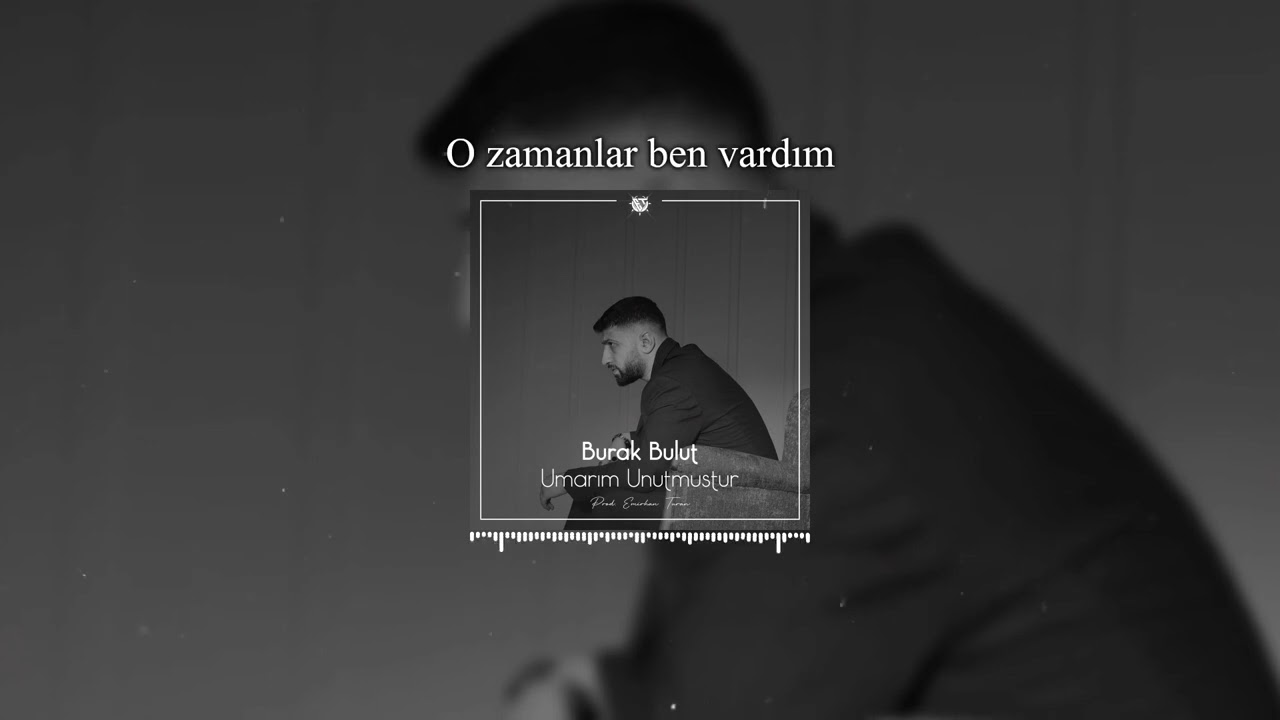 Beni Umarım Unutmuştur - Burak Bulut ( Prod. EMİL SAFAROV )