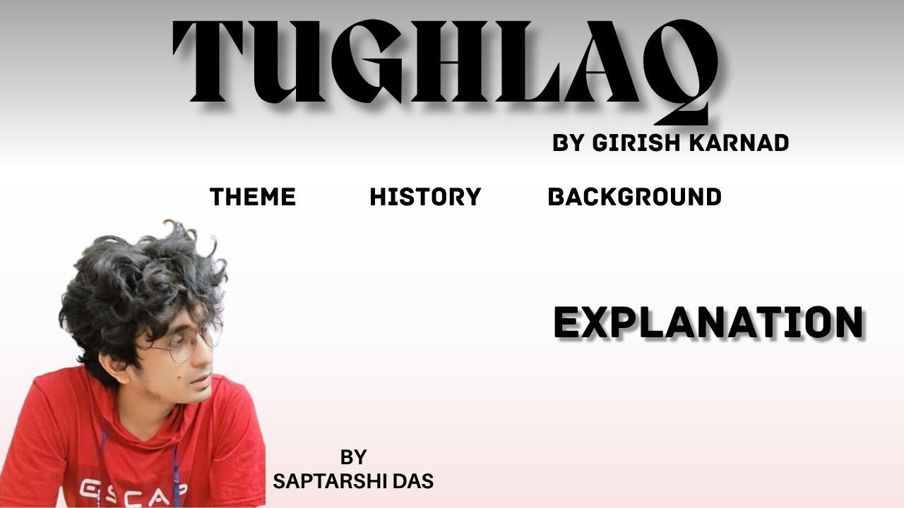 Tughlaq by Girish Karnad complete explanation