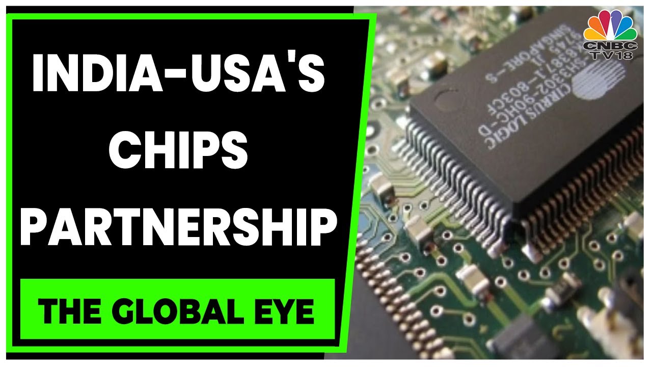 India, U.S Ink Pact For Setting Up Semiconductor Supply Chain | The Global Eye | CNBC-TV18