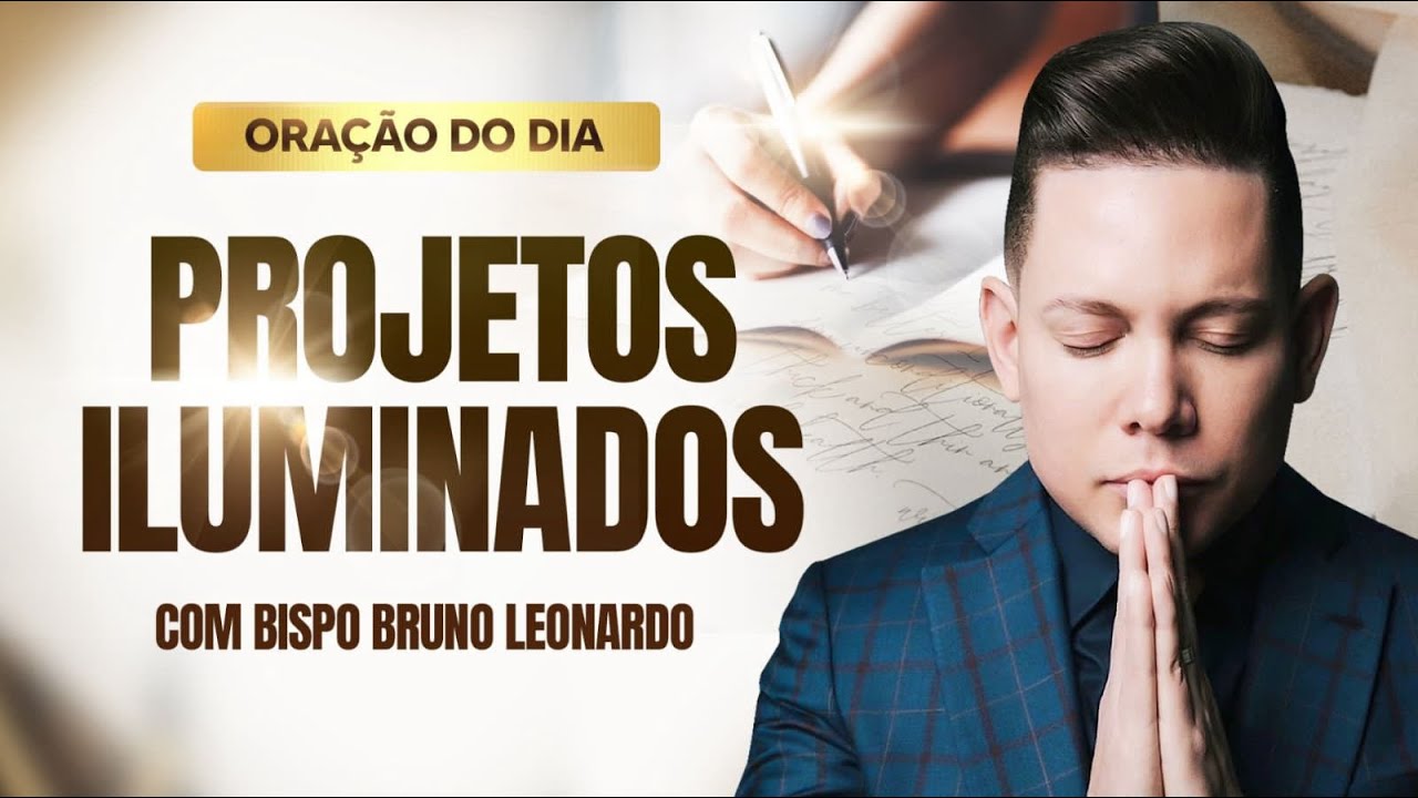 ORAÇÃO DO DIA PARA ABENÇOAR OS SEUS PROJETOS 