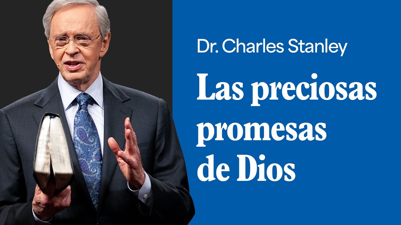 Las preciosas promesas de Dios – Dr. Charles Stanley