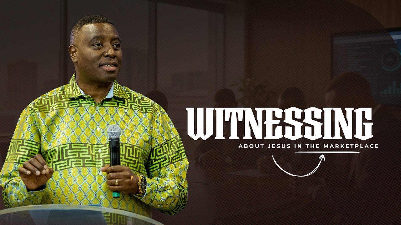 WITNESSING ABOUT JESUS IN THE MARKETPLACE |  Dr. Paul M. Gitwaza