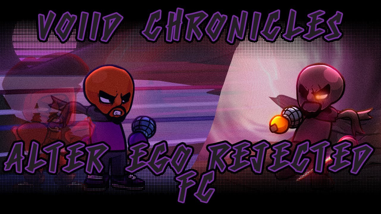 Voiid Chronicles Alter Ego and Rejected FC|Voiid Chronicles v2