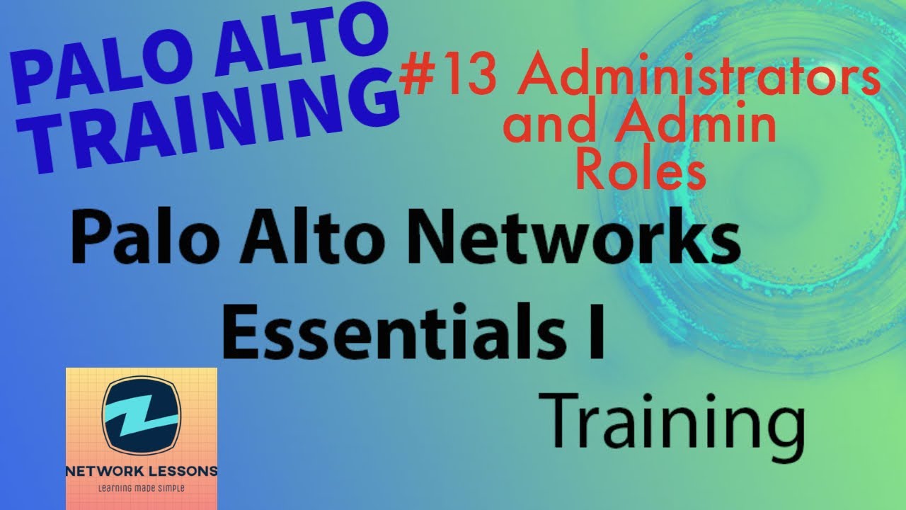 Palo Alto Firewall Fundamentals | 13.Administrator and Admin roles