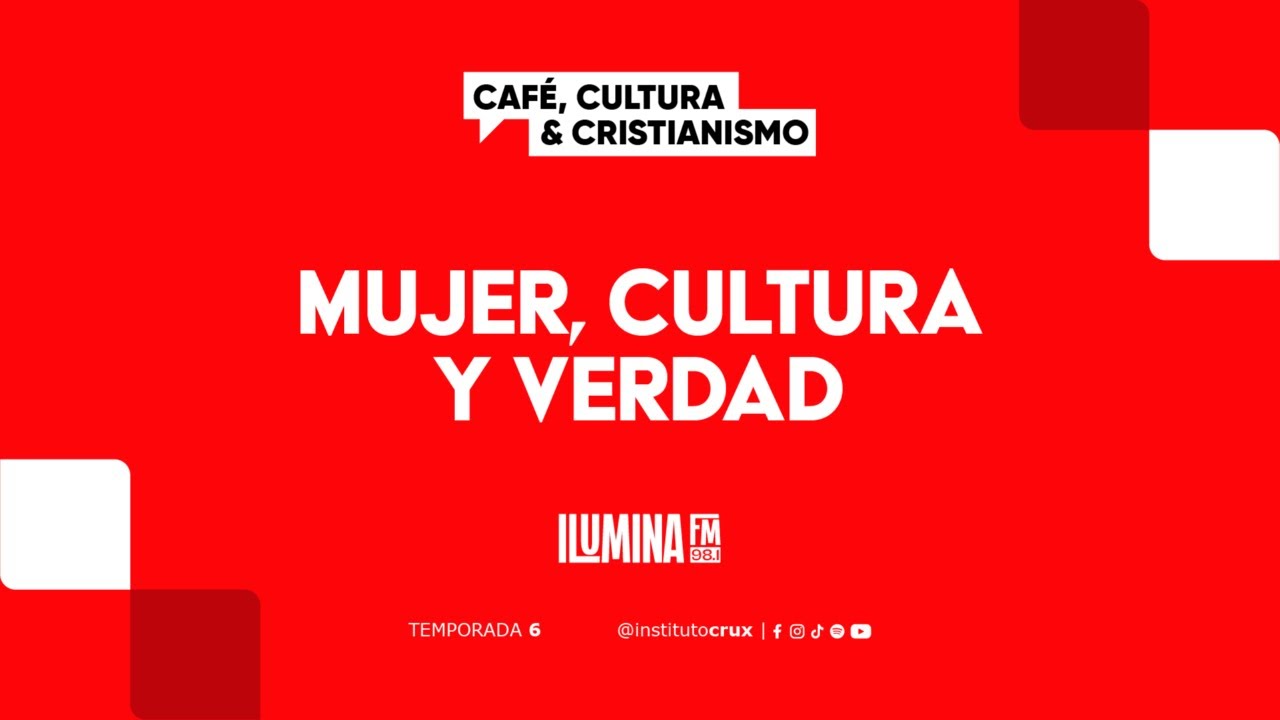 Café, Cultura & Cristianismo - Mujer, cultura y verdad