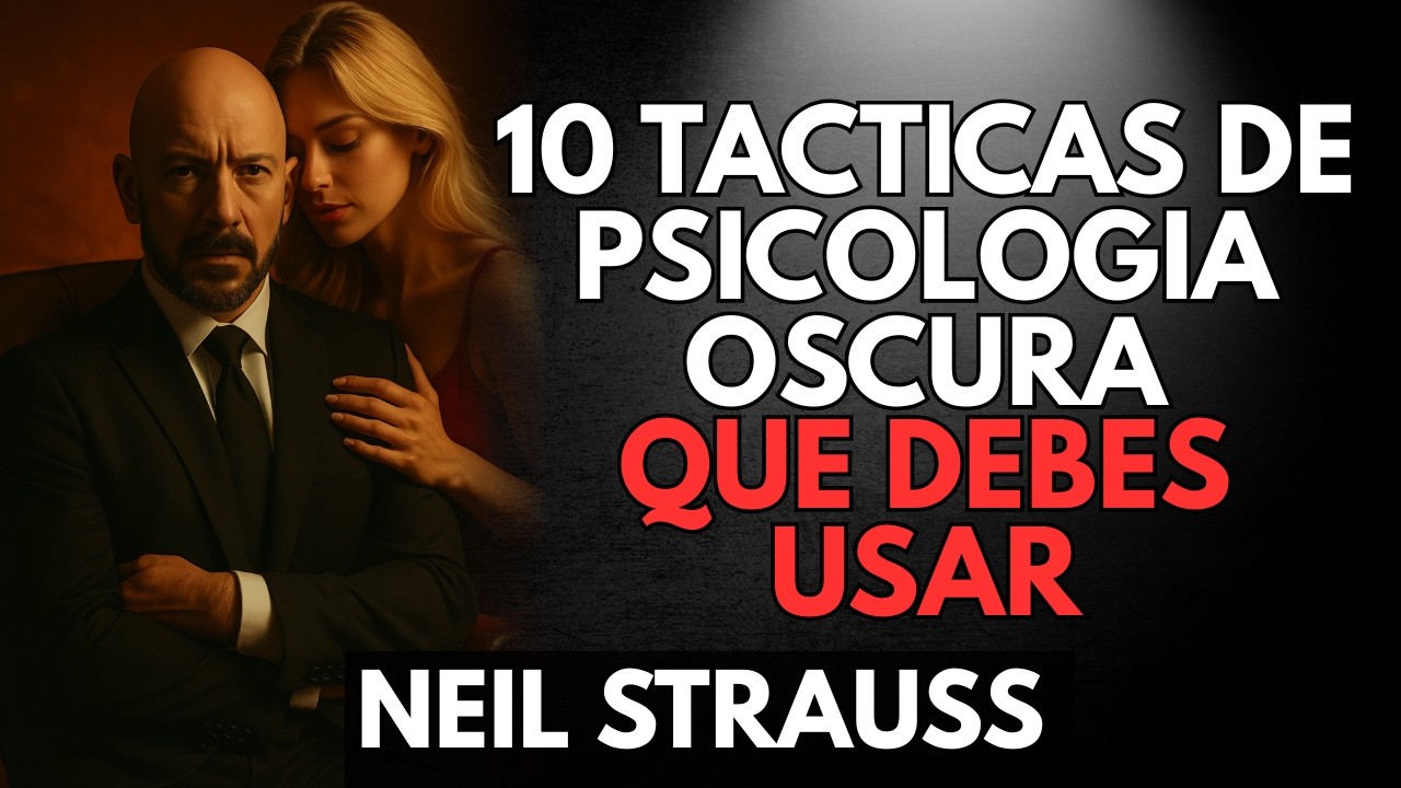 10 T&aacute;cticas De Seducci&oacute;n Oscura Que Funcionan (Y Por Qu&eacute;) | Neil Strauss