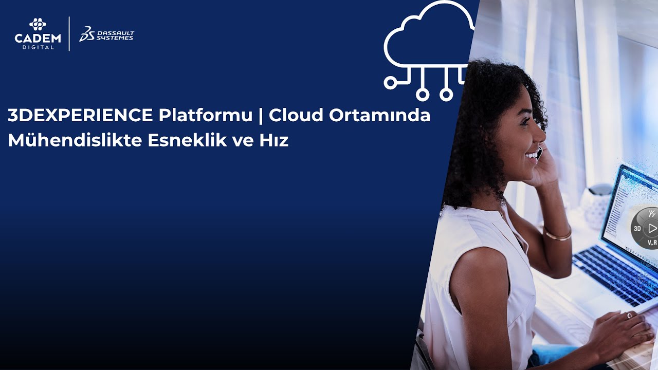 3DEXPERIENCE Platformu | Cloud Ortamında Mühendislikte Esneklik ve Hız