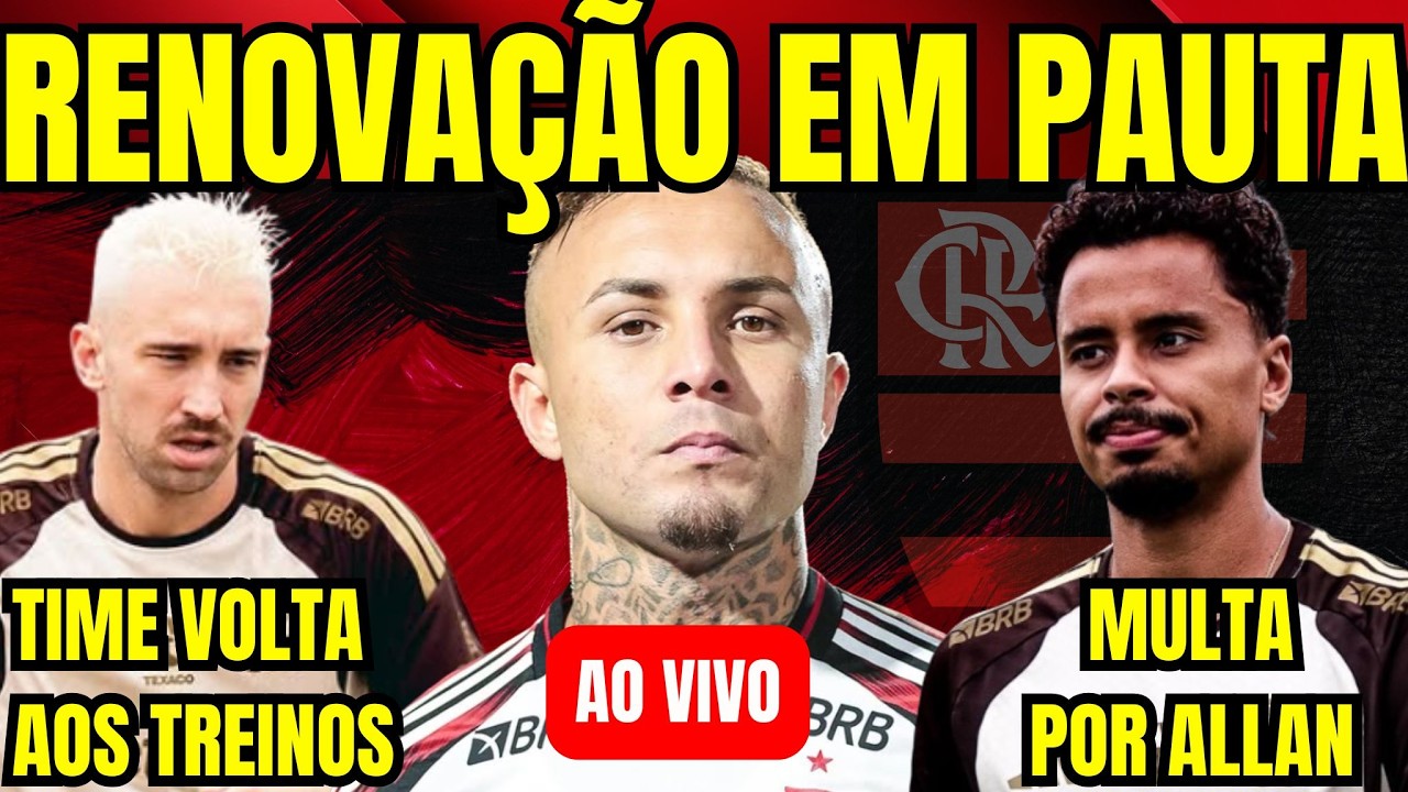 🔴 FLAMENGO SE MOVIMENTA POR RENOVAÇÕES I MULTA POR ALLAN I VOLTA AOS TREINOS
