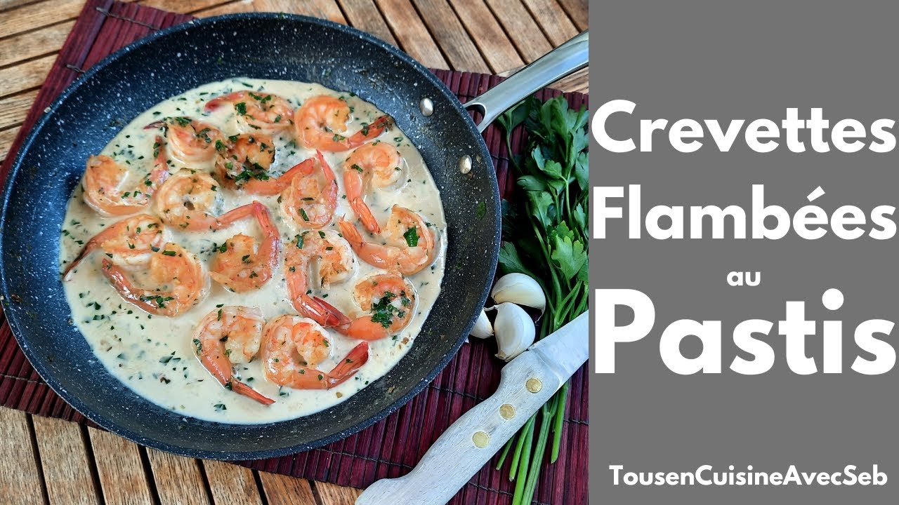 crevettes flambées au pastis (Tous en cuisine avec Seb)